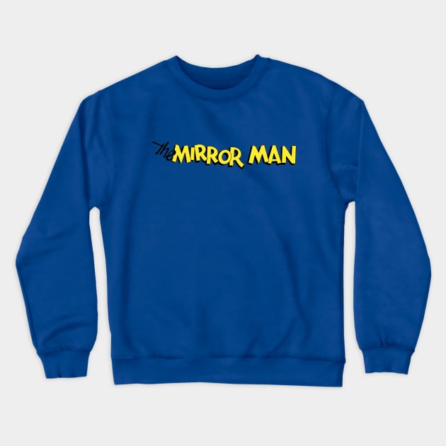 Mirror Man Crewneck Sweatshirt by CoverTales